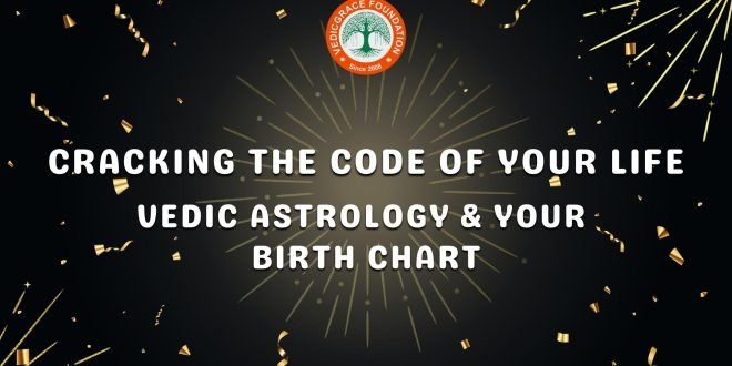 Understanding Vedic Astrology And Birth Chart