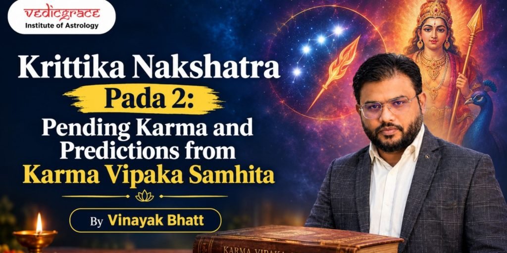 Krittika Nakshatra Pada 2: Pending Karma and Predictions from Karma Vipaka Samhita By Vinayak Bhatt