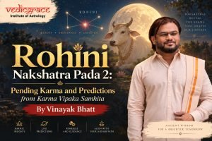 Rohini Nakshatra Pada 2: Pending Karma and Predictions from Karma Vipaka Samhita By Vinayak Bhatt