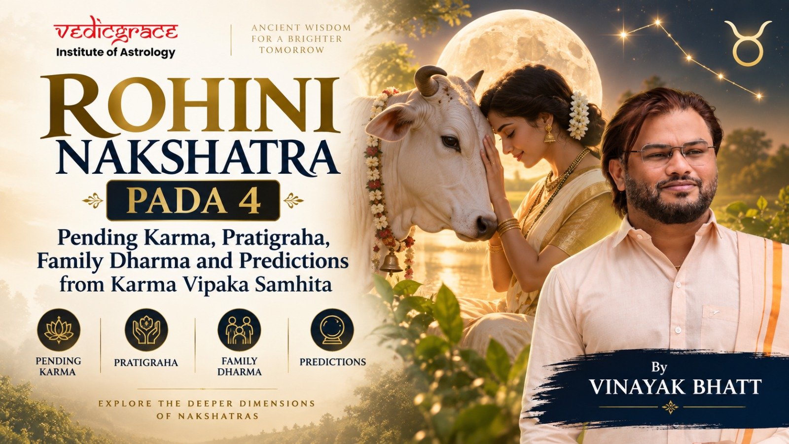 Rohini Nakshatra Pada 4: Pending Karma, Pratigraha, Family Dharma and Predictions from Karma Vipaka Samhita By Vinayak Bhatt